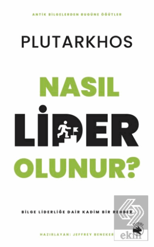 Nasıl Lider Olunur? – Bilge Liderliğe Dair Kadim Bir Rehber