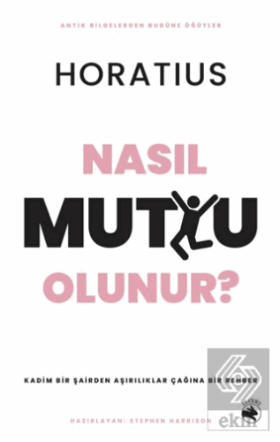 Nasıl Mutlu Olunur? – Kadim Bir Şairden Aşırılıklar Çağına Bir Rehber