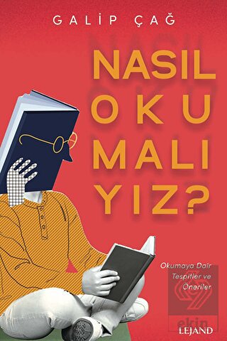 Nasıl Okumalıyız? - Okumaya Dair Tespitler ve Öner