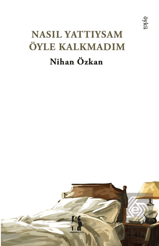 Nasıl Yattıysam Öyle Kalkmadım