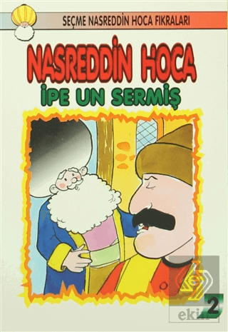 Nasreddin Hoca : İpe Un Sermiş