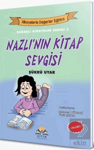 Nazlı\'nın Kitap Sevgisi - Değerli Hikayeler Serisi