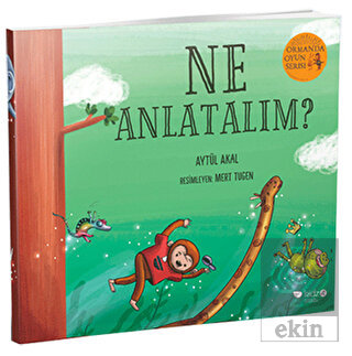 Ne Anlatalım? - Ormanda Oyun Serisi 3