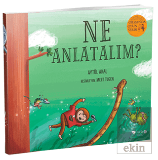 Ne Anlatalım? - Ormanda Oyun Serisi 3
