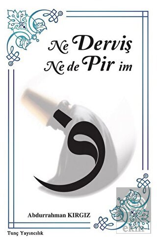Ne Derviş Ne de Pirim