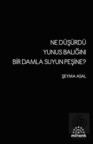 Ne Düşürdü Yunus Balığını Bir Damla Suyun Peşine?