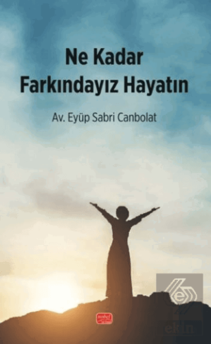 Ne Kadar Farkındayız Hayatın