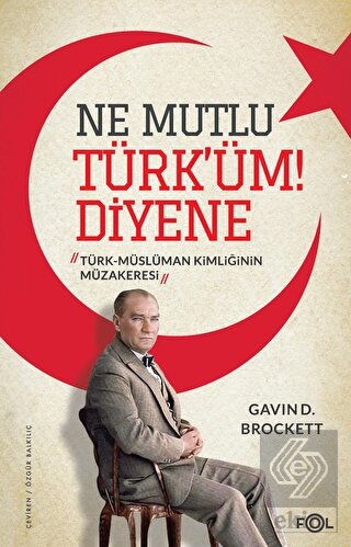 Ne Mutlu Türk'üm Diyene -Türk-Müslüman Kimliğinin 