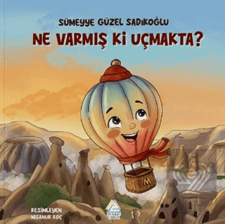 Ne Varmış Ki Uçmakta? Sümeyye Güzel Sadıkoğlu Mahlas Çocuk Yayınları S