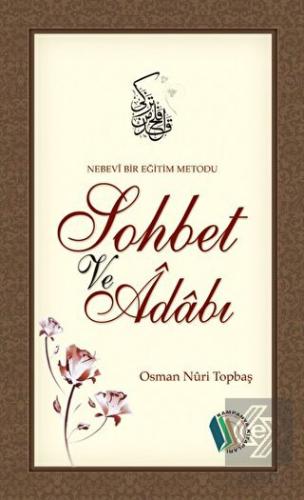 Nebevi Bir Eğitim Metodu Sohbet ve Adabı