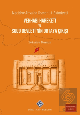 Necid ve Ahsada Osmanlı Hâkimiyeti Vehhâbî Hareketi ve Suud Devletinin Ortaya Çıkışı