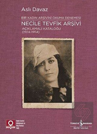 Necile Tevfik Arşivi Açıklamalı Kataloğu (1924-195