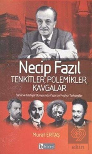 Necip Fazıl  Tenkitler, Polemikler, Kavgalar