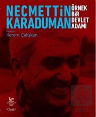 Necmettin Karaduman: Örnek Bir Devlet Adamı