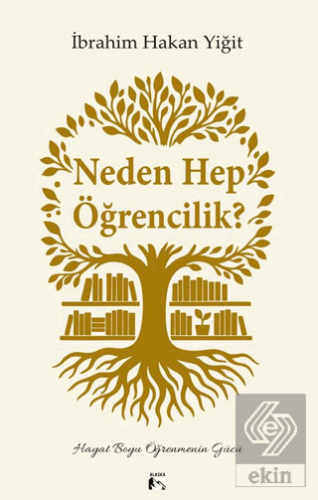 Neden Hep Öğrencilik? İbrahim Hakan Yiğit Alaska Yayınevi Satın Al - e