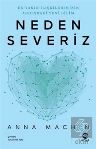 Neden Severiz: En Yakın İlişkilerimizin Ardındaki Yeni Bilim