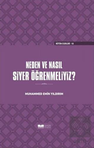 Neden ve Nasıl Siyer Öğrenmeliyiz? (Ciltli)