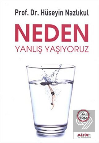 Neden Yanlış Yaşıyoruz