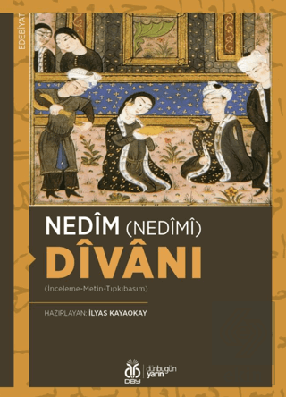 Nedîm (Nedîmî) Dîvânı (İnceleme-Metin-Tıpkıbasım)