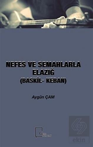 Nefes ve Semahlarla Elazığ (Baskil-Keban)
