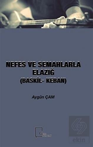 Nefes ve Semahlarla Elazığ (Baskil-Keban)