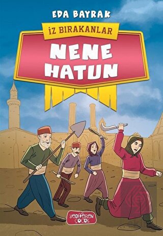 Nene Hatun - İz Bırakanlar