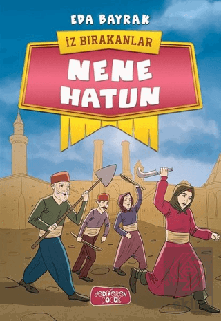Nene Hatun - İz Bırakanlar