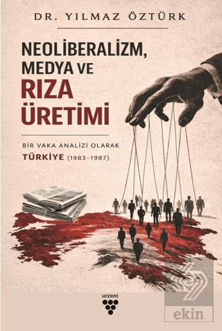 Neoliberalizm, Medya ve Rıza Üretimi