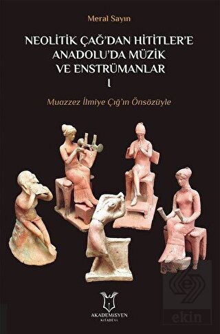 Neolitik Çağ\'dan Hititler\'e Anadolu\'da Müzik ve En