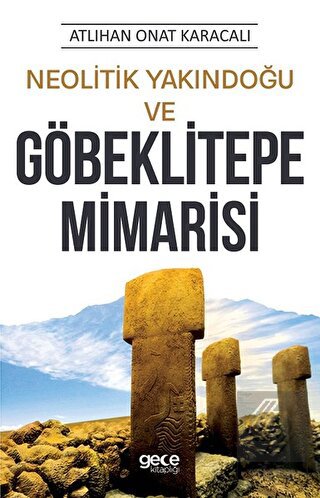 Neolitik Yakındoğu ve Göbeklitepe Mimarisi
