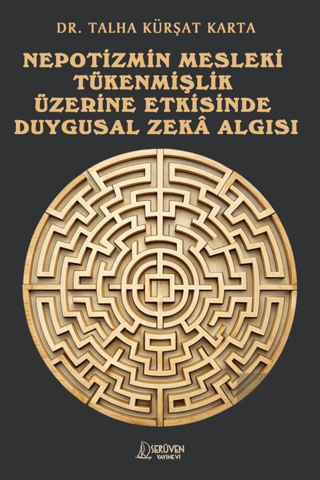 Nepotizmin Mesleki Tükenmişlik Üzerine Etkisinde Duygusal Zeka Algısı