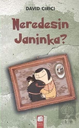Neredesin Janinka?