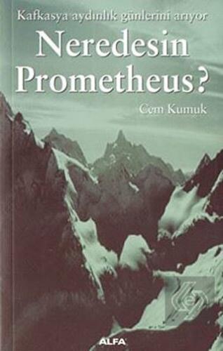 Neredesin Prometheus? Kafkasya Aydınlık Günlerini