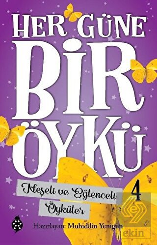 Neşeli ve Eğlenceli Öyküler - Her Güne Bir Öykü 4
