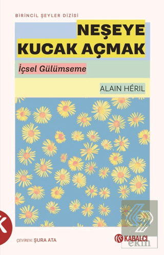 Neşeye Kucak Açmak Alain Heril Kabalcı Yayınevi - Doruk Yayınları Satı