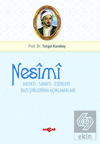 Nesimi: Hayatı - Sanatı - Eserleri Bazı Şiirlerini
