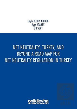 Net Neutrality Turkey and Beyond - A Road Map for