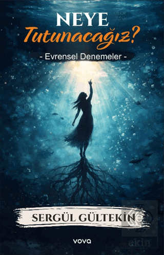 Neye Tutunacağız? Evrensel Denemeler