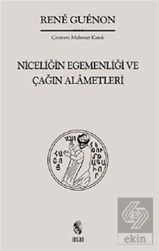 Niceliğin Egemenliği ve Çağın Alametleri