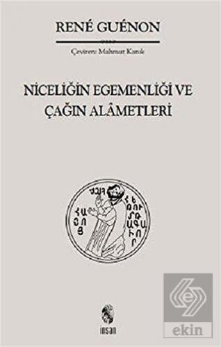 Niceliğin Egemenliği ve Çağın Alametleri