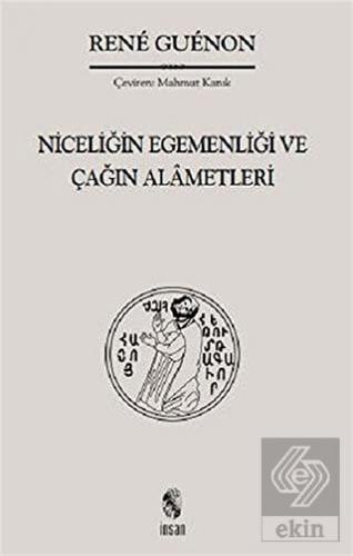 Niceliğin Egemenliği ve Çağın Alametleri