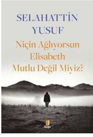 Niçin Ağlıyorsun Elisabeth Mutlu Değil Miyiz?