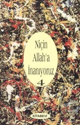 Niçin Allah'a İnanıyoruz? Cilt: 4