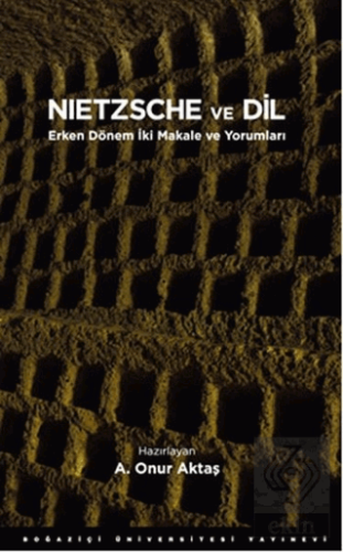 Nietzsche ve Dil A. Onur Aktaş Boğaziçi Üniversitesi Yayınevi Satın Al