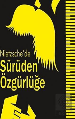 Nietzsche\'de Sürüden Özgürlüğe