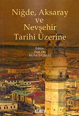 Niğde, Aksaray ve Nevşehir Tarihi Üzerine