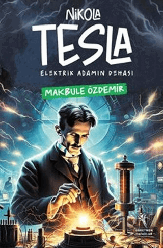 Nikola Tesla Elektirik Adamın Dehası
