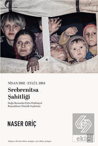 Nisan 1992 – Eylül 1994 Srebrenitsa Şahitliği Naser Oriç Ketebe Yayınl