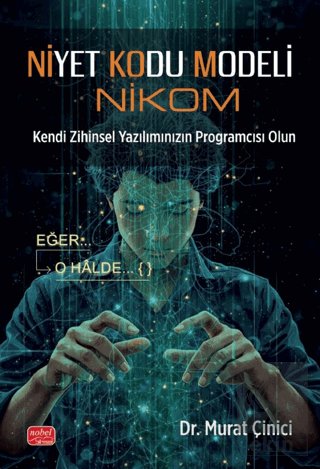 Niyet Kodu Modeli (Nikom) Kendi Zihinsel Yazılımınızın Programcısı Olu