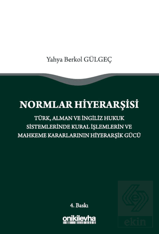 Normlar Hiyerarşisi: Türk, Alman ve İngiliz Hukuk Sistemlerinde Kural 